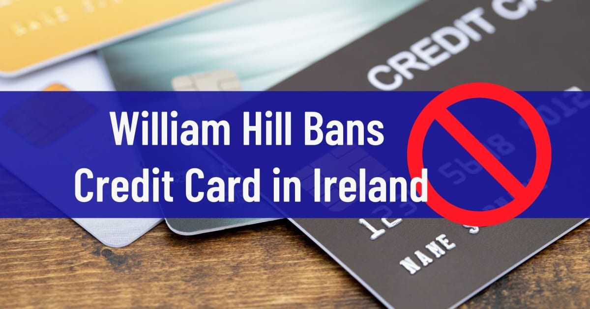 William Hill banuje karty kredytowe w Irlandii